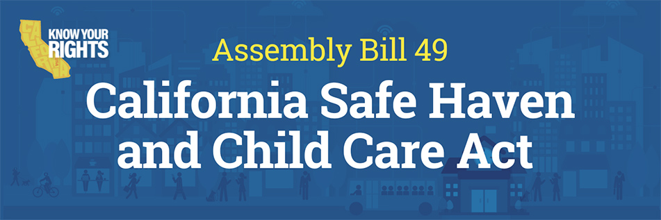 AB49 - California Safe Haven and Child Care Act