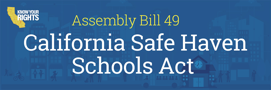 AB49 - California Safe Haven Schools Act